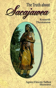 The Truth About Sacajawea (Used Paperback) - Kenneth Thomasma