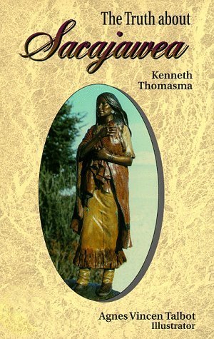 The Truth About Sacajawea (Used Paperback) - Kenneth Thomasma
