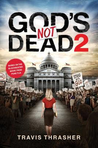 God's Not Dead 2 - Travis Thrasher