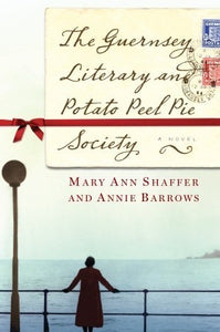 The Guernsey Literary and Potato Peel Pie Society (Used Hardcover)- Mary Ann Shaffer and Annie Barrows