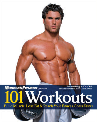 101 Workouts: Everything You Need to Get a Lean, Strong and Fit Physique (Used Book) - Michael Berg