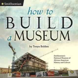 How to Build a Museum (Used Book) - Tonya Bolden