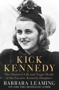 Kick Kennedy: The Charmed Life and Tragic Death of the Favorite Kennedy Daughter (Used Book) - Barbara Leaming
