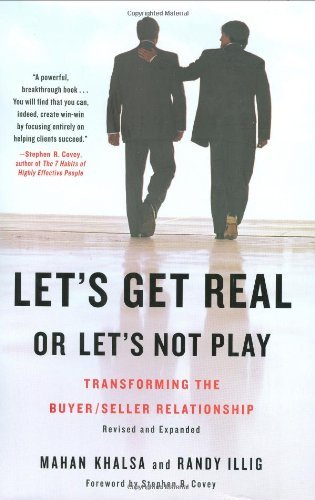 Let's Get Real or Let's Not Play: Transforming the Buyer/Seller Relationship (Used Hardcover) - Mahan Khalsa, Randy Illig, Stephen R. Covey (Introduction)