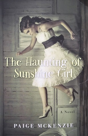 The Haunting of Sunshine Girl (The Haunting of Sunshine Girl #1) (Used Book) - Paige McKenzie