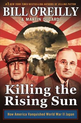 Killing The Rising Sun: How America Vanquished World War II Japan (Used Hardcover) - Bill O'Reilly, Martin Dugard