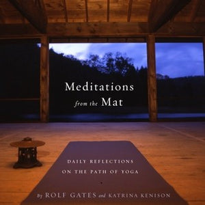 Meditations from the Mat: Daily Reflections on the Path of Yoga (Used Paperback) - Rolf Gates, Katrina Kenison