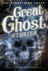 Great Ghost Stories: 101 Terrifying Tales (Used Hardcover) - Stefan Dziemianowicz