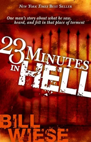 23 Minutes In Hell: One Man's Story About What He Saw, Heard, and Felt in That Place of Torment (Used Book) -Bill Wiese