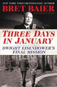 Three Days In January: Dwight Eisenhower's Final Mission (Used Hardcover) - Bret Baier