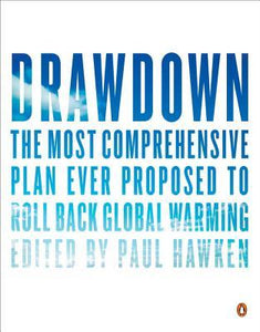 Drawdown: The Most Comprehensive Plan Ever Proposed to Reverse Global Warming (Used Book) - Paul Hawken