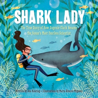 Shark Lady The True Story of How Eugenie Clark Became the Ocean's Most Fearless Scientist (Used Hardcover) - Jess Keating