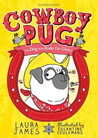 Cowboy Pug: The Dog Who Rode for Glory (Used Paperback) - Laura James