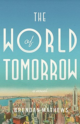 The World of Tomorrow (Used Hardcover) - Brendan Mathews