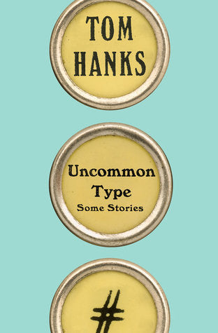 Uncommon Type (Used Hardcover) - Tom Hanks