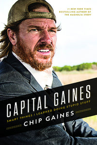 Capital Gaines: Smart Things I Learned Doing Stupid Stuff (Used Hardcover) - Chip Gaines