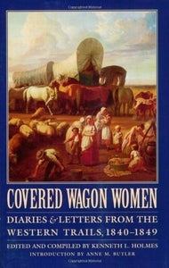 Covered Wagon Women: Diaries and Letters from the Western Trails, 1840-1849 (Used Paperback) - Kenneth L. Holmes and Anne M. Butler
