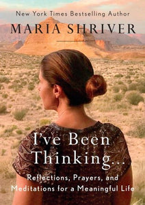I've Been Thinking... Reflections, Prayers, and Meditations for a Meaningful Life (Used Hardcover) - Maria Shriver