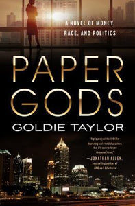 Paper Gods:  A Novel of Money, Race and Politics (Used Book) - Goldie Taylor