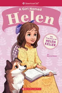 A Girl Named Helen: The True Story of Helen Keller (American Girl: A Girl Named) (Used Book) - Bonnie Bader