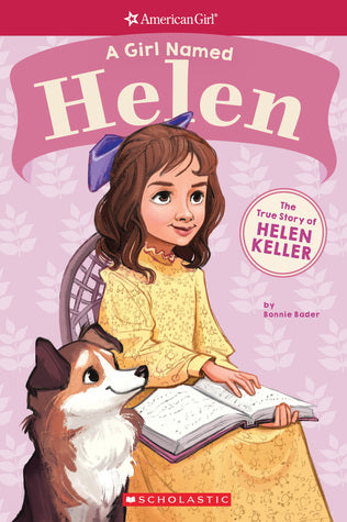 A Girl Named Helen: The True Story of Helen Keller (American Girl: A Girl Named) (Used Book) - Bonnie Bader