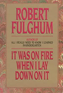 It Was on Fire When I Lay Down (Used Book) - Robert Fulghum