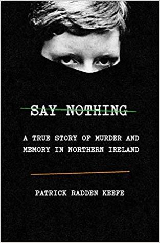 Say Nothing: A True Story of Murder and Memory in Northern Ireland (Used Hardcover) - Patrick Radden Keefe