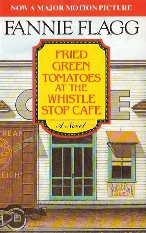 Fried Green Tomatoes at the Whistle Stop Cafe (Used Book) - Fannie Flagg