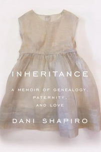Inheritance:  A Memoir of Genealogy, Paternity, and Love (Used Hardcover) - Dani Shapiro