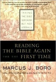 Reading the Bible Again for the First Time: Taking the Bible Seriously but Not Literally (Used Book) - Marcus J. Borg