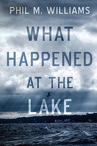 What Happened at the Lake (Used Papeback) - Phil M. Williams