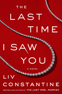 The Last Time I Saw You (Used Hardcover) - Liv Constantine