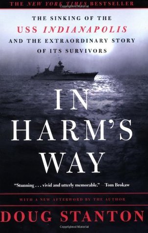 In Harm's Way: The Sinking of the USS Indianapolis and the Extraordinary Story of Its Survivors (Used Book) - Doug Stanton
