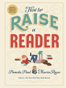 How to Raise a Reader (Used Hardcover) Pamela Paul, Maria Russo