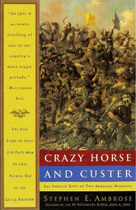 Crazy Horse and Custer: The Parallel Lives of Two American Warriors (Used Paperback) - Stephen E. Ambrose