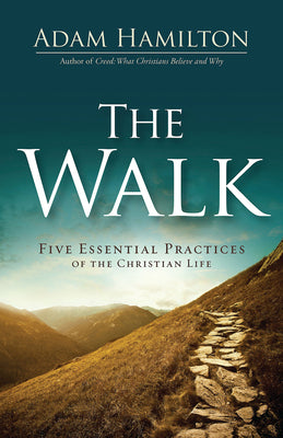 The Walk: Five Essential Practices of the Christian Life (Used Hardcover) - Adam Hamilton