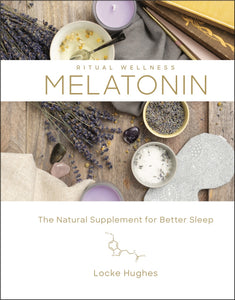 Melatonin: The Natural Supplement for Better Sleep (New Book) - Locke Hughes