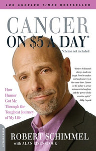 Cancer on Five Dollars a Day (chemo not included): How Humor Got Me Through the Toughest Journey of My Life (Used Book) - Robert Schimmel
