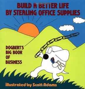 Build a Better Life by Stealing Office Supplies: Dogbert's Big Book of Business (Used Book) - Scott Adams