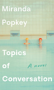 Topics of Conversation (Used Book) - Miranda Popkey