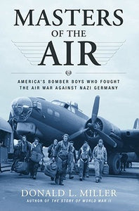 Masters of the Air: America's Bomber Boys Who Fought the Air War Against Nazi Germany (Used Paperback) - Donald L. Miller