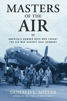 Masters of the Air: America's Bomber Boys Who Fought the Air War Against Nazi Germany (Used Paperback) - Donald L. Miller