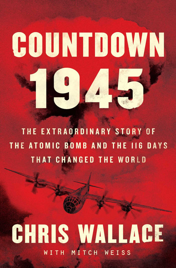 Countdown 1945: The Extraordinary Story of the 116 Days that Changed the World (Used Hardcover) - Chris Wallace, Mitch Weiss