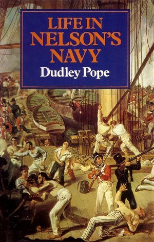 Life In Nelson's Navy (Used Book) - Dudley Pope