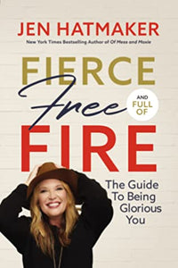 Fierce, Free, and Full of Fire (Used Book) - Jen Hatmaker