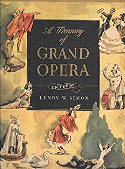 A Treasury of Grand Opera: Don Giovanni, Lohengrin, La Traviata, Faust, Aida, Carmen, Pagliacci (Used Book) edited by Henry W. Simon