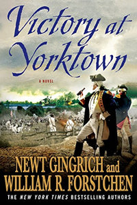 Victory at Yorktown (Used Hardcover) - Newt Gingrich & William R. Forstchen