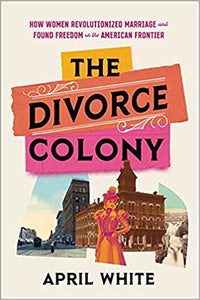 The Divorce Colony (Used Hardcover) - April White