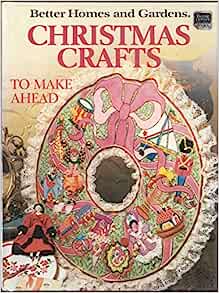 Better Homes and Gardens Christmas Crafts to Make Ahead (Used Book) - Debra Felton