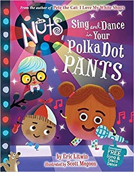 The Nuts Sing and Dance in Your Polka-Dot Pants (Used Book) - Eric Litwin